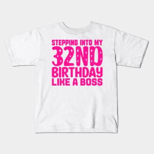 Stepping Into My 32nd Birthday Like A Boss Kids T-Shirt